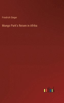 bokomslag Mungo Park's Reisen in Afrika