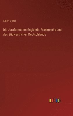 bokomslag Die Juraformation Englands, Frankreichs und des Sdwestlichen Deutschlands