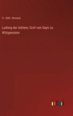 bokomslag Ludwig der Aeltere, Graf von Sayn zu Wittgenstein