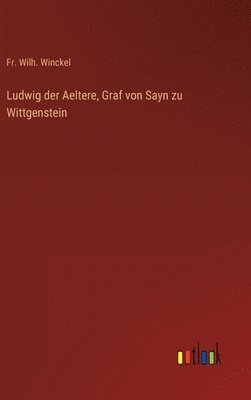 Ludwig der Aeltere, Graf von Sayn zu Wittgenstein 1