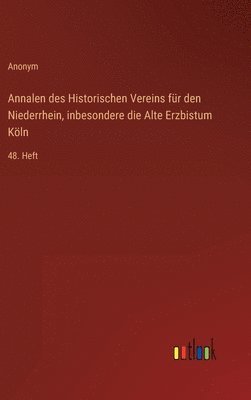 Annalen des Historischen Vereins fr den Niederrhein, inbesondere die Alte Erzbistum Kln 1