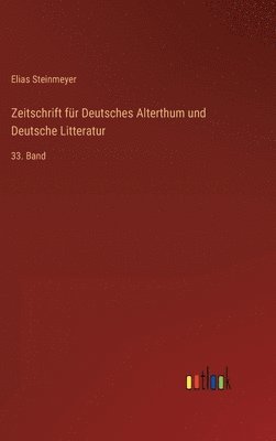Elias Steinmeyer - Zeitschrift für Deutsches Alterthum und Deutsche Litteratur, Inbunden