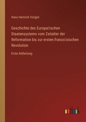 bokomslag Geschichte des Europa&#776;ischen Staatensystems vom Zeitalter der Reformation bis zur ersten franzo&#776;sischen Revolution