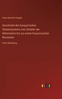 bokomslag Geschichte des Europa&#776;ischen Staatensystems vom Zeitalter der Reformation bis zur ersten franzo&#776;sischen Revolution