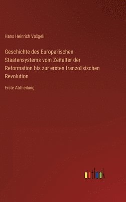 bokomslag Geschichte des Europa?ischen Staatensystems vom Zeitalter der Reformation bis zur ersten franzo?sischen Revolution