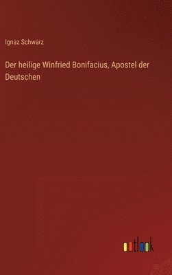 Der heilige Winfried Bonifacius, Apostel der Deutschen 1