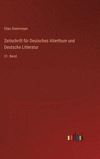 bokomslag Zeitschrift für Deutsches Alterthum und Deutsche Litteratur: 31. Band