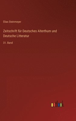 bokomslag Zeitschrift für Deutsches Alterthum und Deutsche Litteratur: 31. Band