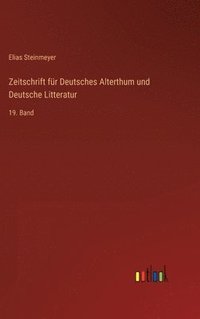 bokomslag Zeitschrift für Deutsches Alterthum und Deutsche Litteratur: 19. Band