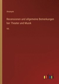 bokomslag Recensionen und allgemeine Bemerkungen ber Theater und Musik