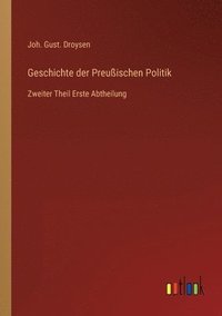 bokomslag Geschichte der Preußischen Politik: Zweiter Theil Erste Abtheilung