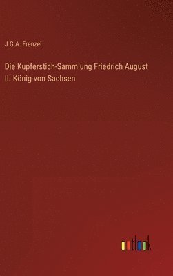 bokomslag Kupferstich-Sammlung Friedrich August II. König von Sachsen