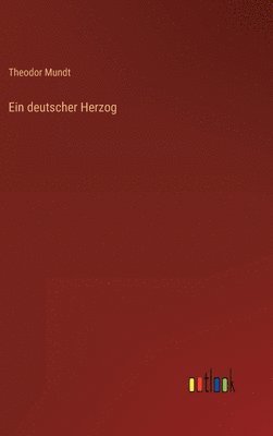 Theodor Mundt - deutscher Herzog, Inbunden