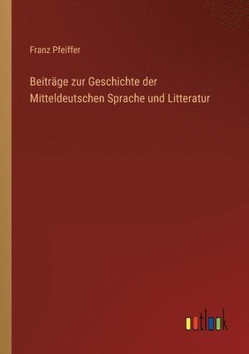 Beitrge zur Geschichte der Mitteldeutschen Sprache und Litteratur 1