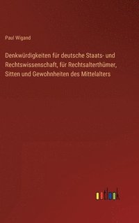 bokomslag Denkwrdigkeiten fr deutsche Staats- und Rechtswissenschaft, fr Rechtsalterthmer, Sitten und Gewohnheiten des Mittelalters