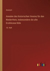bokomslag Annalen des historischen Vereins für den Niederrhein, insbesondere die alte Erzdiöcese Köln