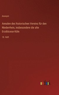 bokomslag Annalen des historischen Vereins fr den Niederrhein, insbesondere die alte Erzdicese Kln