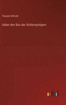 Ueber den Bau der Schleimpolypen 1