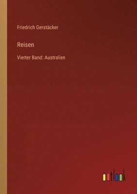 Reisen: Vierter Band: Australien 1