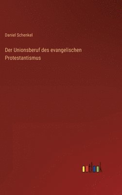 bokomslag Der Unionsberuf des evangelischen Protestantismus