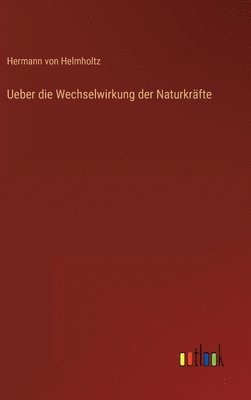 bokomslag Ueber die Wechselwirkung der Naturkrfte