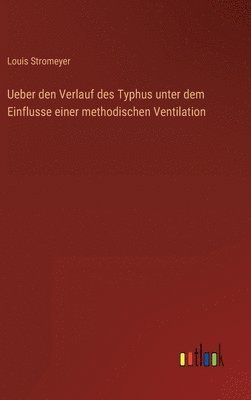 Ueber den Verlauf des Typhus unter dem Einflusse einer methodischen Ventilation