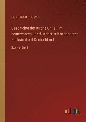 Pius Bonifatius Gams - Geschichte der Kirche Christi im neunzehnten Jahrhundert, mit besonderer Rücksicht auf Deutschland, Häftad
