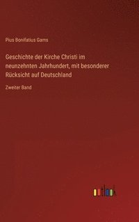 bokomslag Geschichte der Kirche Christi im neunzehnten Jahrhundert, mit besonderer Rcksicht auf Deutschland