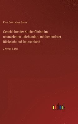 Pius Bonifatius Gams - Geschichte der Kirche Christi im neunzehnten Jahrhundert, mit besonderer Rücksicht auf Deutschland, Inbunden