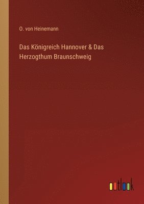 bokomslag Das Knigreich Hannover & Das Herzogthum Braunschweig