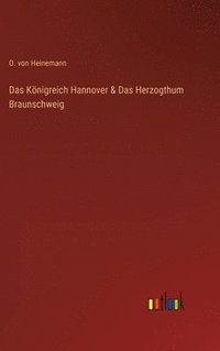 bokomslag Königreich Hannover & Das Herzogthum Braunschweig