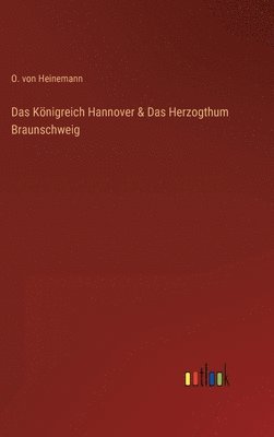 bokomslag Das Knigreich Hannover & Das Herzogthum Braunschweig