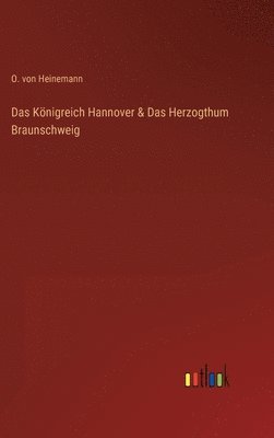bokomslag Königreich Hannover & Das Herzogthum Braunschweig