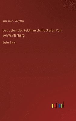 Das Leben des Feldmarschalls Grafen York von Wartenburg 1