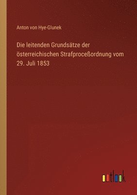 bokomslag Die leitenden Grundstze der sterreichischen Strafproceordnung vom 29. Juli 1853