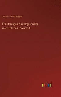 bokomslag Erluterungen zum Organon der menschlichen Erkenntni