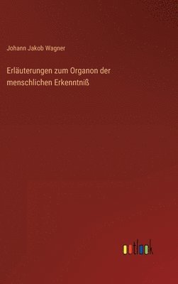 bokomslag Erluterungen zum Organon der menschlichen Erkenntni