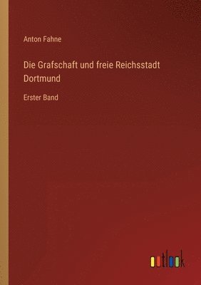 Die Grafschaft und freie Reichsstadt Dortmund 1