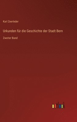 Karl Zeerleder - Urkunden für die Geschichte der Stadt Bern, Inbunden