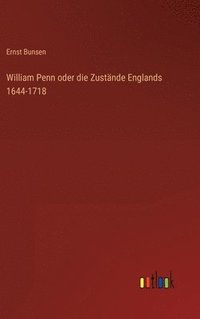 bokomslag William Penn oder die Zustnde Englands 1644-1718