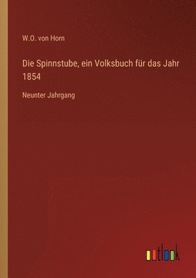 W O Von Horn, W. O. Von Horn, W.O. von Horn - Spinnstube, ein Volksbuch für das Jahr 1854, Häftad