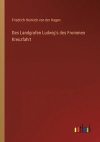 bokomslag Des Landgrafen Ludwig's des Frommen Kreuzfahrt