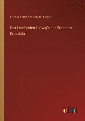 Des Landgrafen Ludwig's des Frommen Kreuzfahrt 1