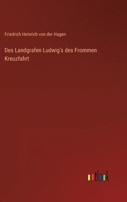 bokomslag Des Landgrafen Ludwig's des Frommen Kreuzfahrt