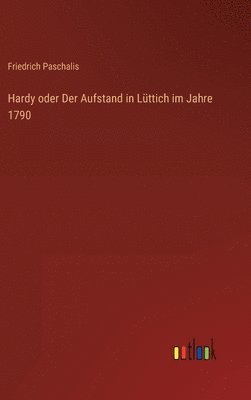 bokomslag Hardy oder Der Aufstand in Lüttich im Jahre 1790
