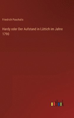 Hardy oder Der Aufstand in Lttich im Jahre 1790 1
