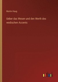 bokomslag Ueber das Wesen und den Werth des wedischen Accents