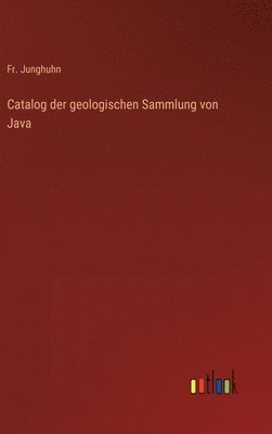 Catalog der geologischen Sammlung von Java 1