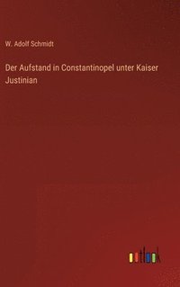 bokomslag Der Aufstand in Constantinopel unter Kaiser Justinian