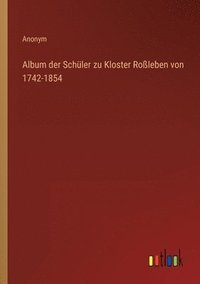 bokomslag Album der Schler zu Kloster Roleben von 1742-1854